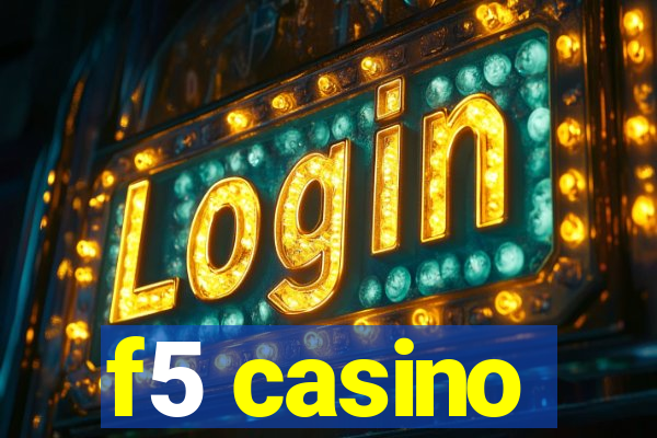f5 casino